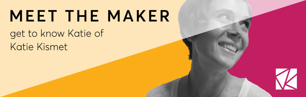 Meet the Maker: Get to know Katie Kismet